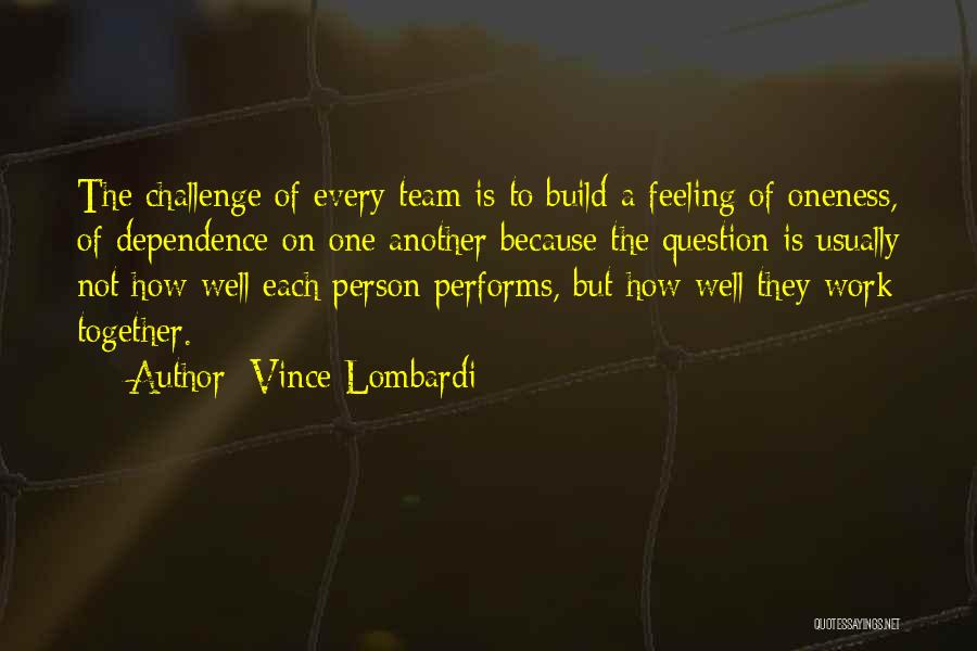 Feeling Of Oneness Quotes By Vince Lombardi