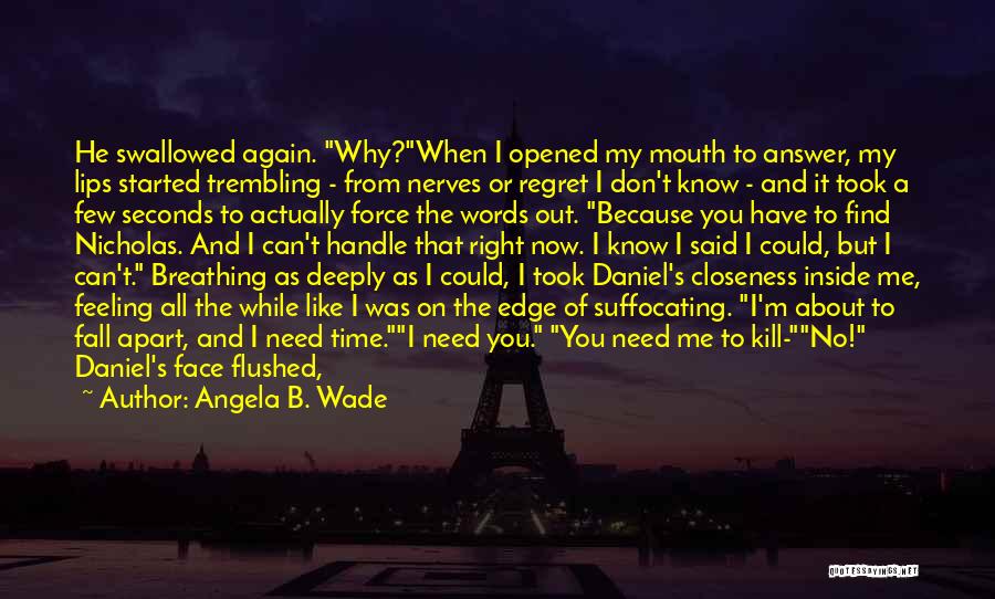 Feeling Of Regret Quotes By Angela B. Wade