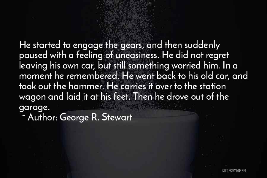 Feeling Of Regret Quotes By George R. Stewart