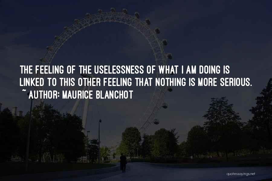 Feeling Of Uselessness Quotes By Maurice Blanchot