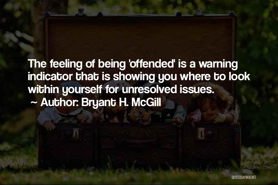 Feeling Offended Quotes By Bryant H. McGill