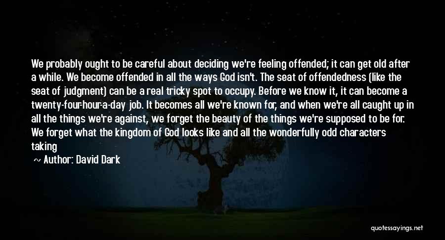 Feeling Offended Quotes By David Dark