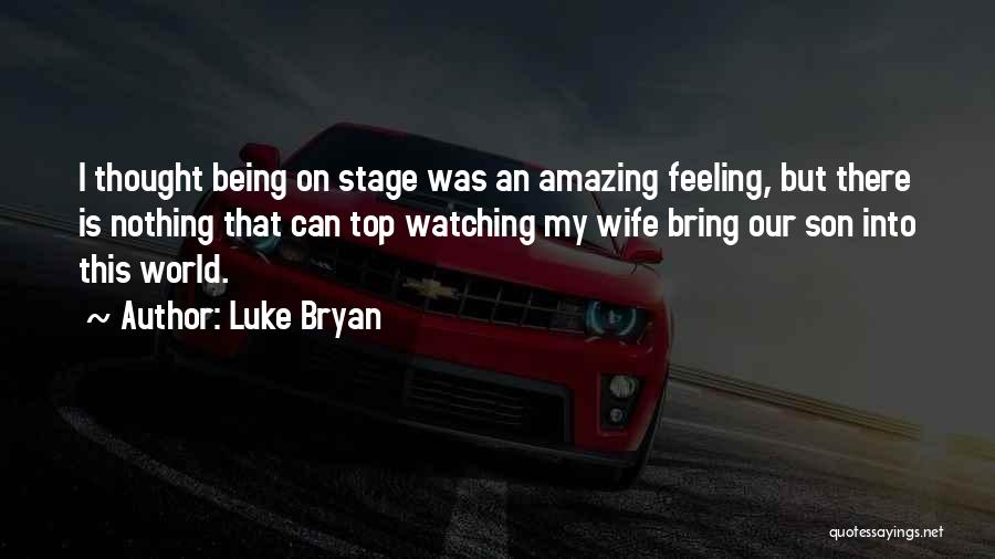 Feeling On Top Of The World Quotes By Luke Bryan
