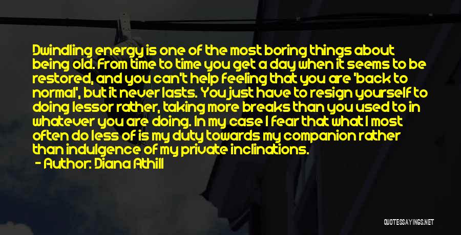 Feeling Others Energy Quotes By Diana Athill