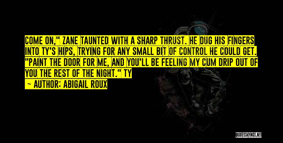 Feeling Out Of Control Quotes By Abigail Roux