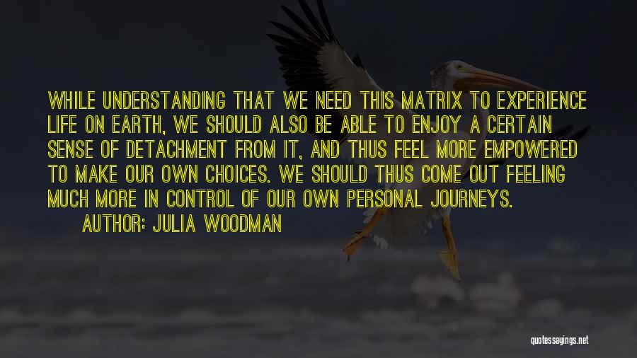 Feeling Out Of Control Quotes By Julia Woodman