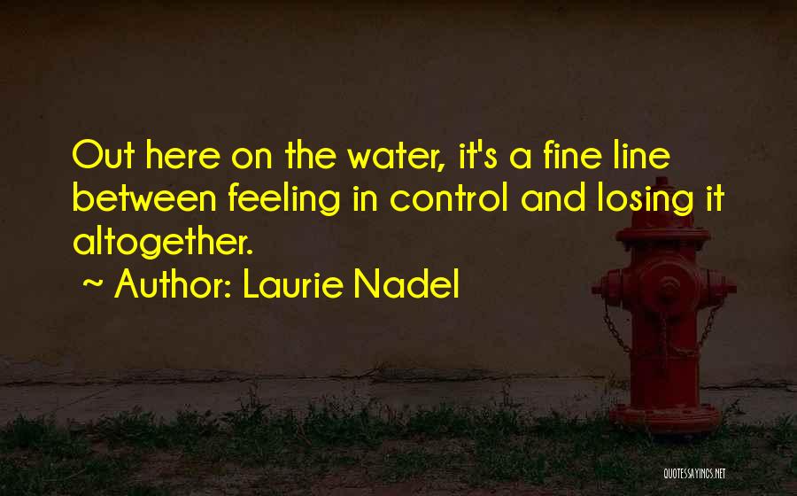 Feeling Out Of Control Quotes By Laurie Nadel