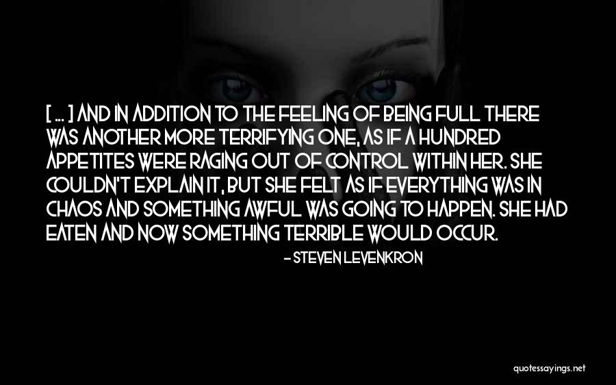 Feeling Out Of Control Quotes By Steven Levenkron Feeling Out Of Control Quotes By Steven Levenkron