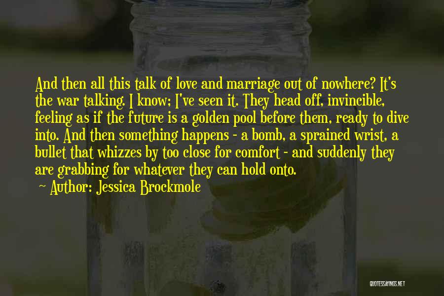 Feeling Out Of Love Quotes By Jessica Brockmole