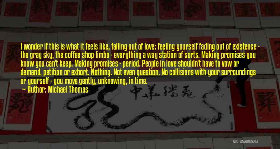 Feeling Out Of Sorts Quotes By Michael Thomas