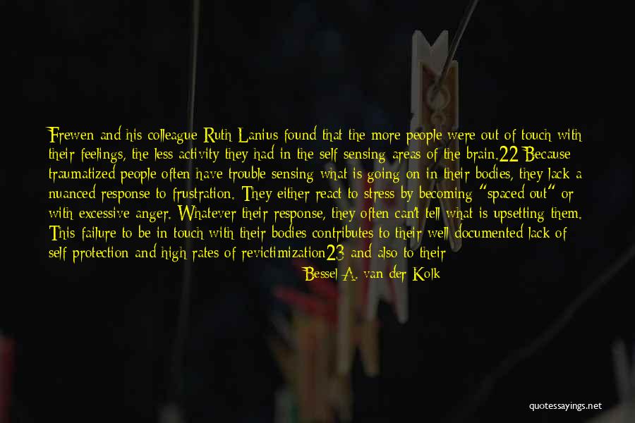 Feeling Out Of Touch Quotes By Bessel A. Van Der Kolk Feeling Out Of Touch Quotes By Bessel A. Van Der Kolk