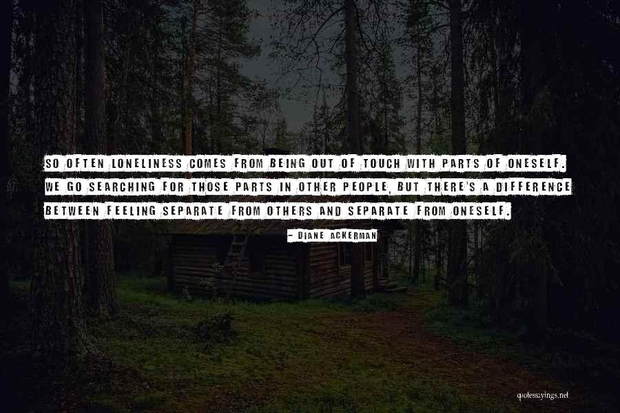 Feeling Out Of Touch Quotes By Diane Ackerman Feeling Out Of Touch Quotes By Diane Ackerman