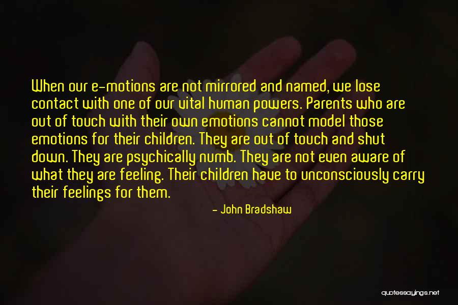 Feeling Out Of Touch Quotes By John Bradshaw Feeling Out Of Touch Quotes By John Bradshaw