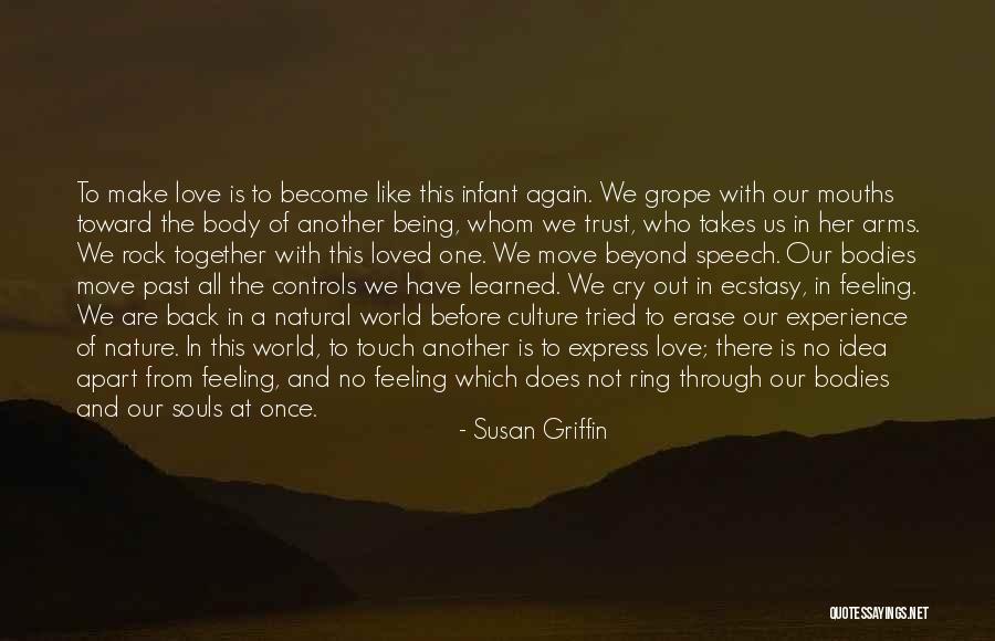 Feeling Out Of Touch Quotes By Susan Griffin Feeling Out Of Touch Quotes By Susan Griffin