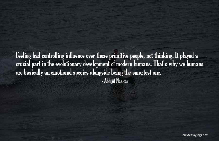 Feeling Over Thinking Quotes By Abhijit Naskar Feeling Over Thinking Quotes By Abhijit Naskar