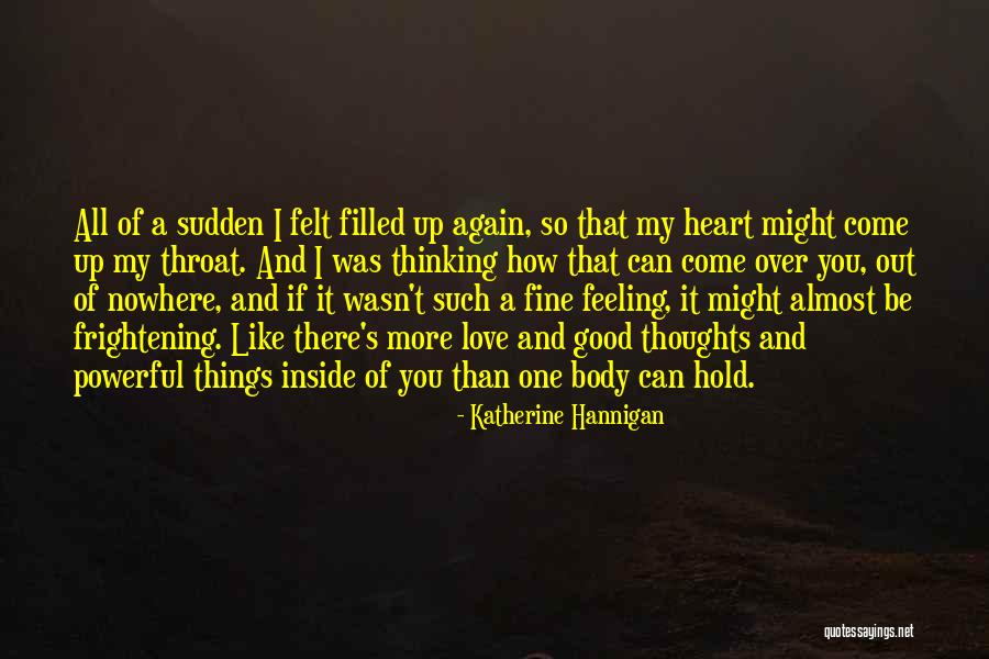 Feeling Over Thinking Quotes By Katherine Hannigan Feeling Over Thinking Quotes By Katherine Hannigan