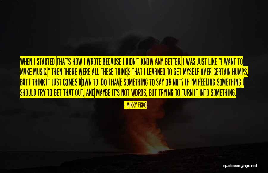 Feeling Over Thinking Quotes By Mikky Ekko Feeling Over Thinking Quotes By Mikky Ekko