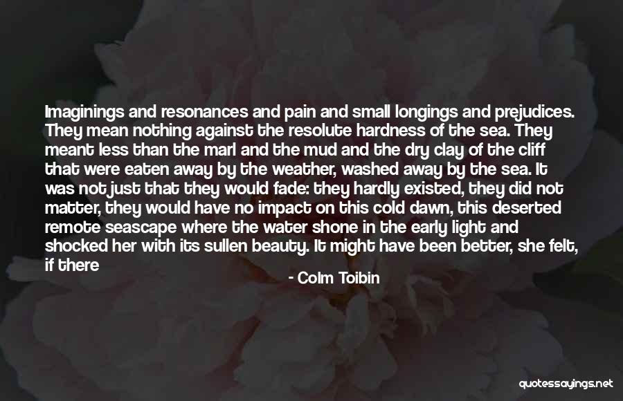 Feeling Pain In Love Quotes By Colm Toibin Feeling Pain In Love Quotes By Colm Toibin