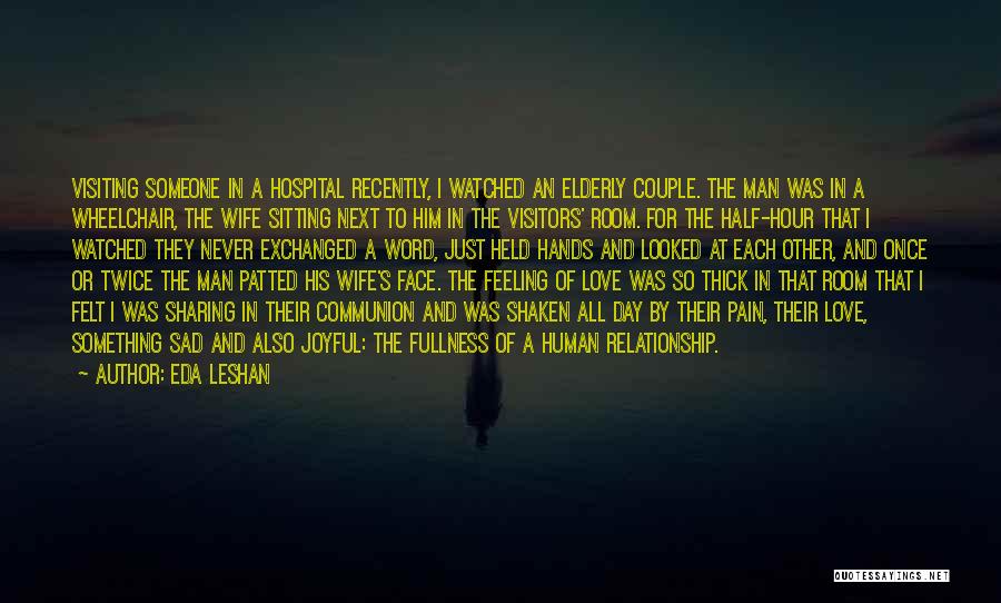 Feeling Pain In Love Quotes By Eda LeShan