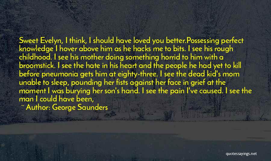 Feeling Pain In Love Quotes By George Saunders