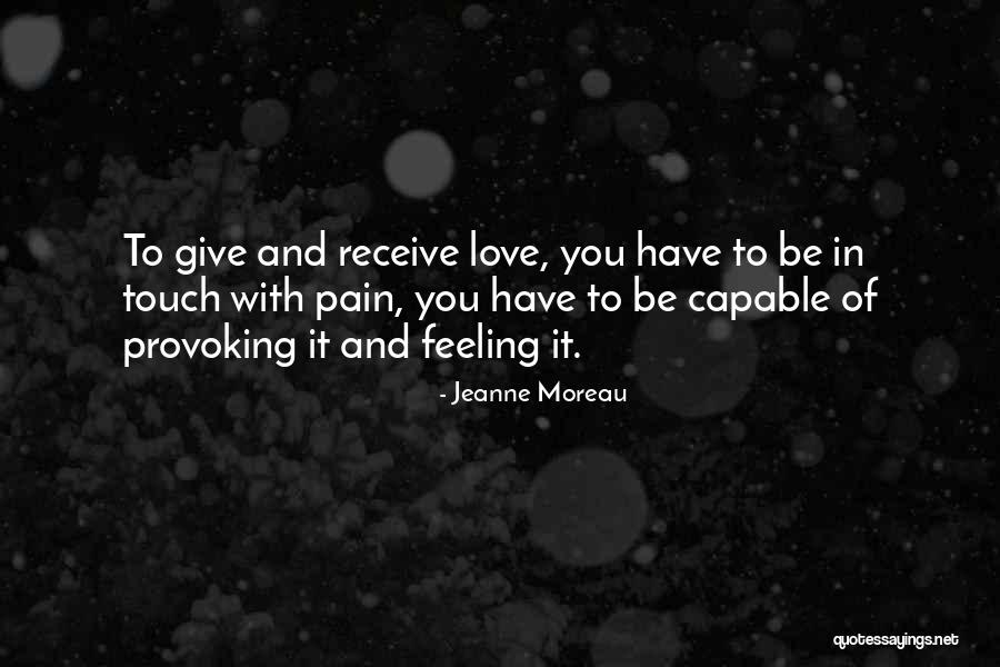 Feeling Pain In Love Quotes By Jeanne Moreau Feeling Pain In Love Quotes By Jeanne Moreau
