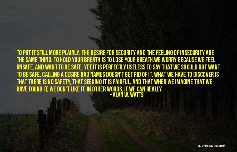 Feeling Painful Quotes By Alan W. Watts Feeling Painful Quotes By Alan W. Watts