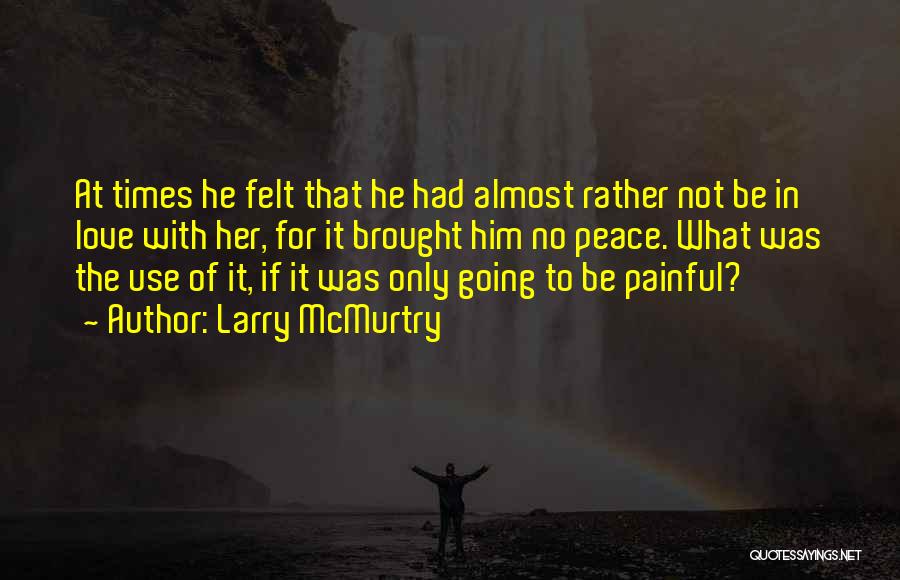 Feeling Painful Quotes By Larry McMurtry