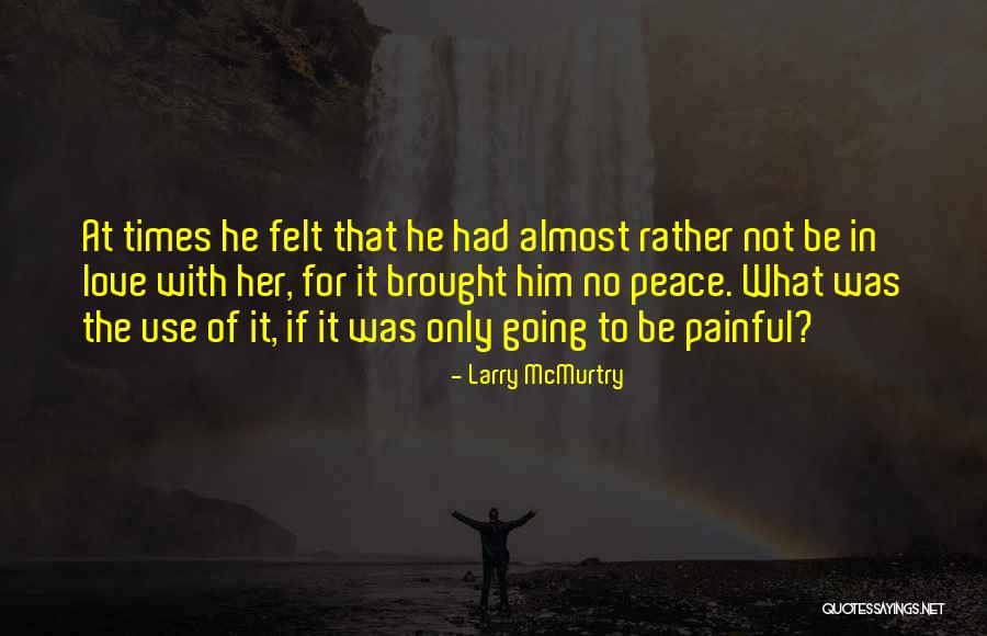 Feeling Painful Quotes By Larry McMurtry