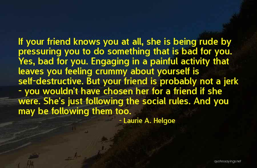 Feeling Painful Quotes By Laurie A. Helgoe