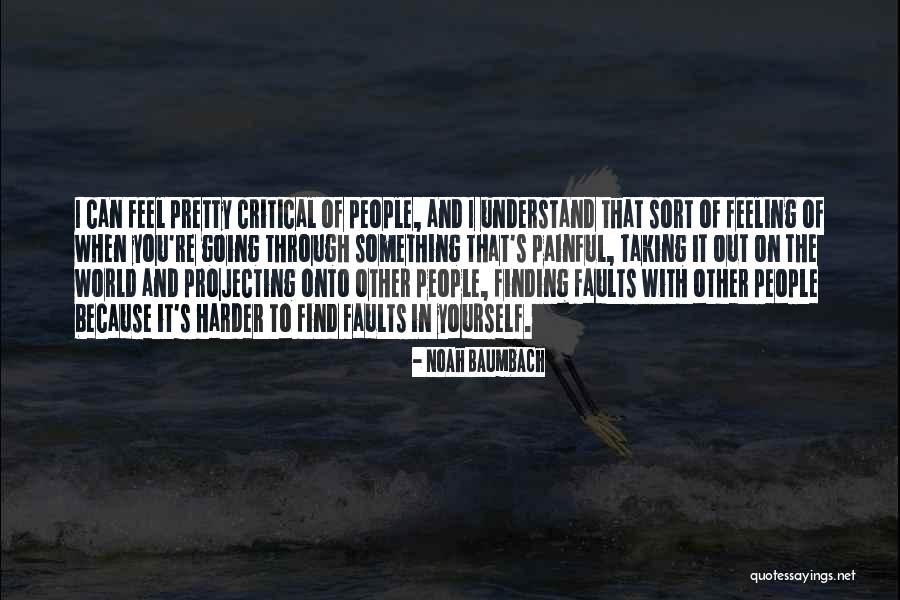 Feeling Painful Quotes By Noah Baumbach Feeling Painful Quotes By Noah Baumbach