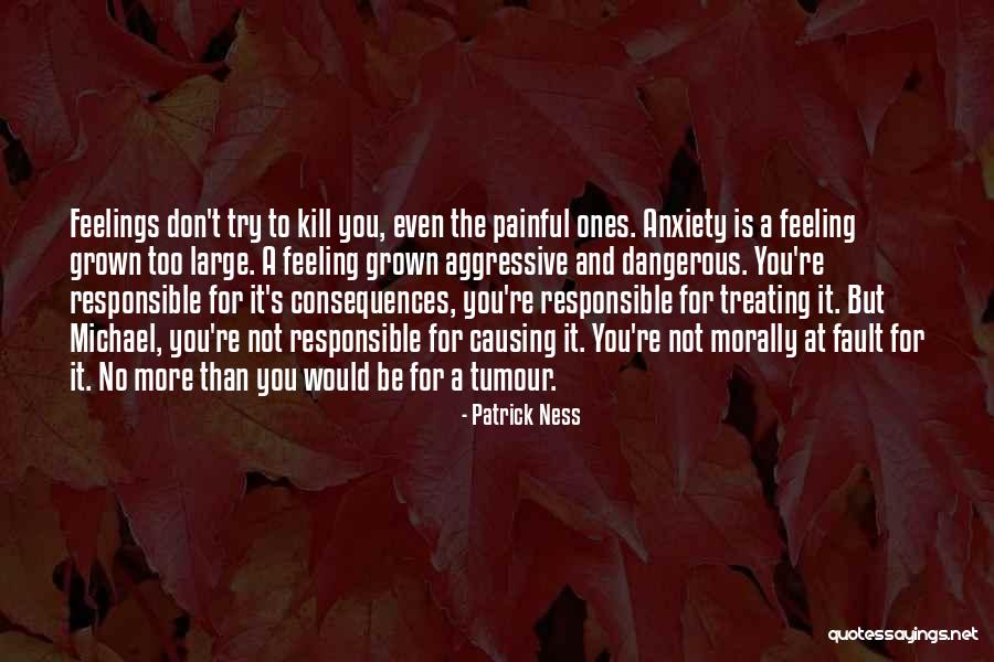 Feeling Painful Quotes By Patrick Ness Feeling Painful Quotes By Patrick Ness