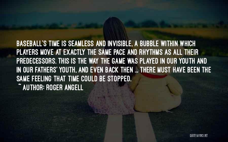 Feeling Played Quotes By Roger Angell