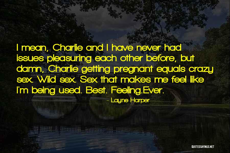 Feeling Pregnant Quotes By Layne Harper Feeling Pregnant Quotes By Layne Harper