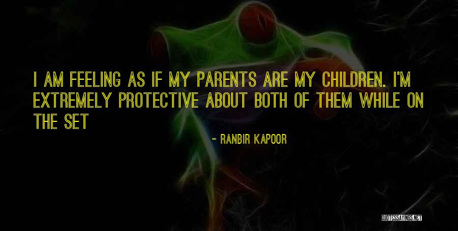 Feeling Protective Quotes By Ranbir Kapoor Feeling Protective Quotes By Ranbir Kapoor