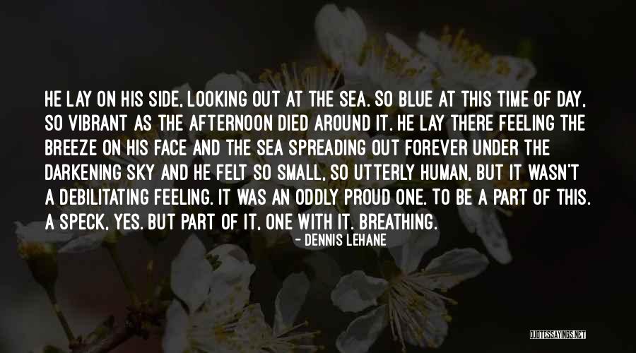 Feeling Proud To Have You Quotes By Dennis Lehane