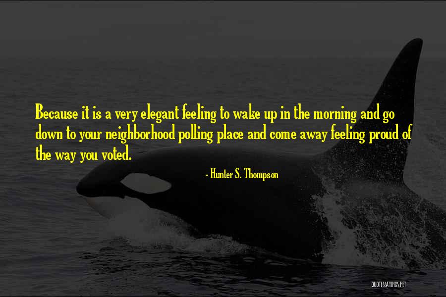 Feeling Proud To Have You Quotes By Hunter S. Thompson