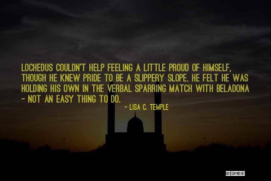 Feeling Proud To Have You Quotes By Lisa C. Temple