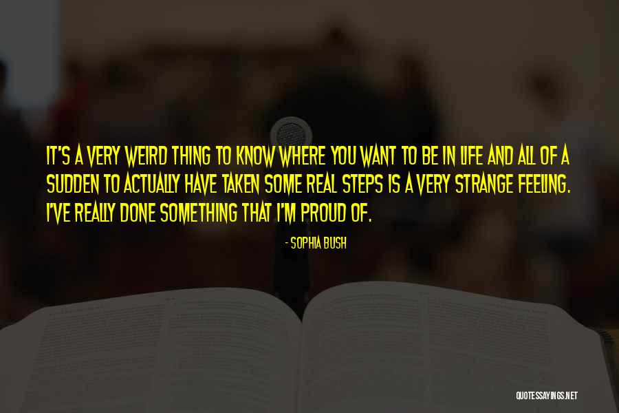 Feeling Proud To Have You Quotes By Sophia Bush
