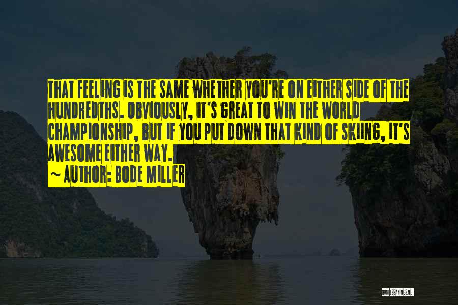 Feeling Put Down Quotes By Bode Miller