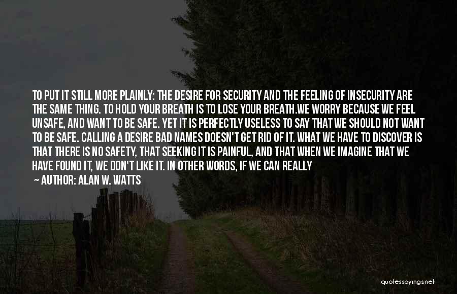 Feeling Really Bad Quotes By Alan W. Watts