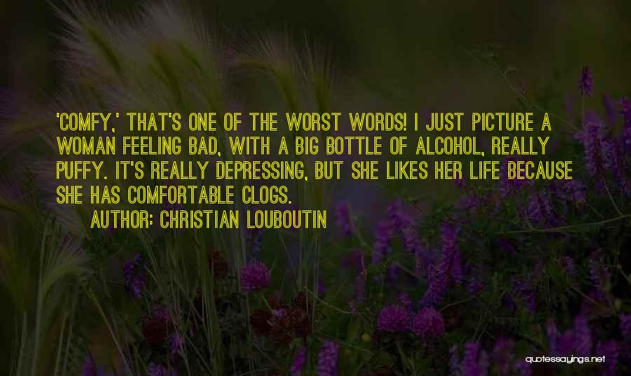 Feeling Really Bad Quotes By Christian Louboutin