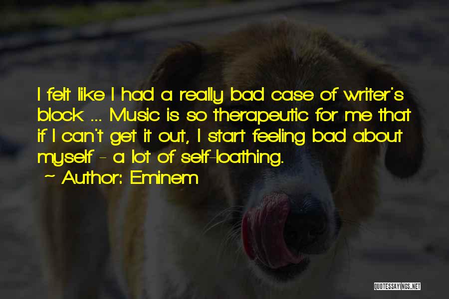 Feeling Really Bad Quotes By Eminem