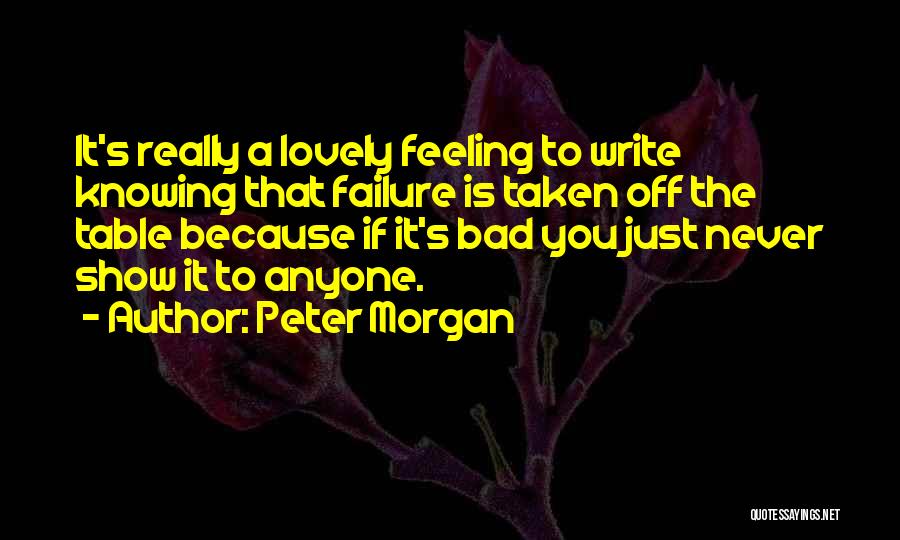 Feeling Really Bad Quotes By Peter Morgan