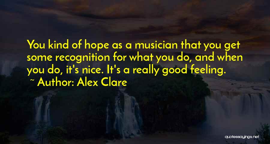 Feeling Really Good Quotes By Alex Clare