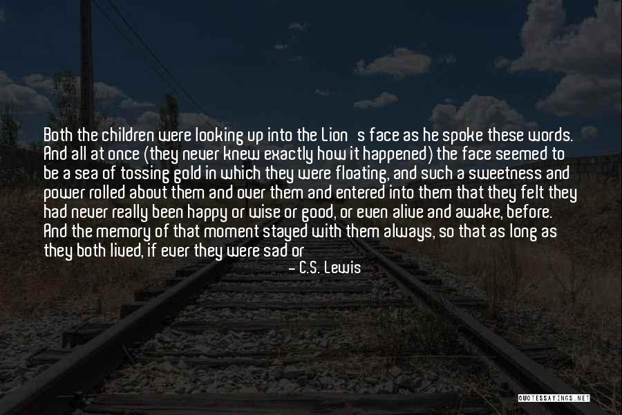 Feeling Really Good Quotes By C.S. Lewis Feeling Really Good Quotes By C.S. Lewis