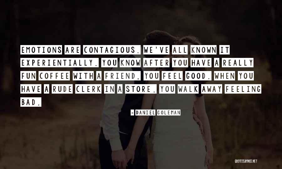 Feeling Really Good Quotes By Daniel Goleman Feeling Really Good Quotes By Daniel Goleman