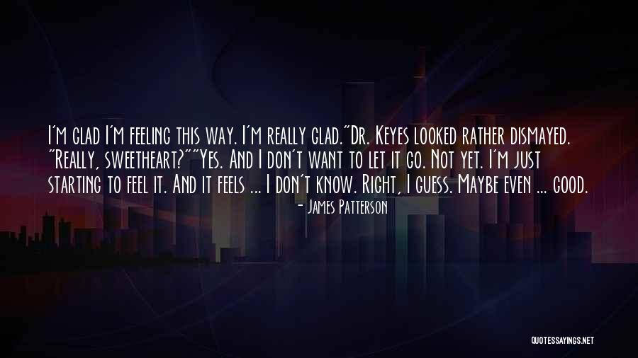 Feeling Really Good Quotes By James Patterson