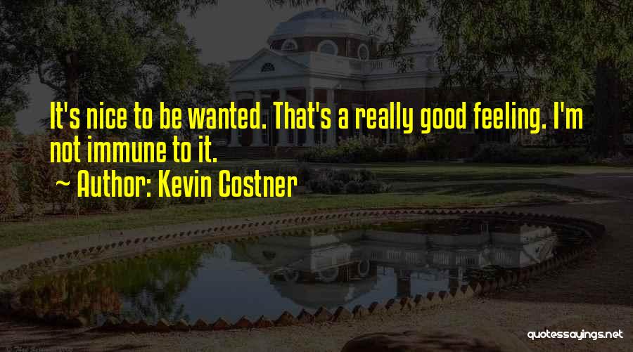 Feeling Really Good Quotes By Kevin Costner