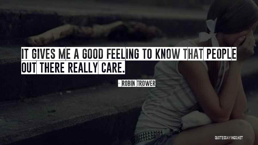 Feeling Really Good Quotes By Robin Trower Feeling Really Good Quotes By Robin Trower