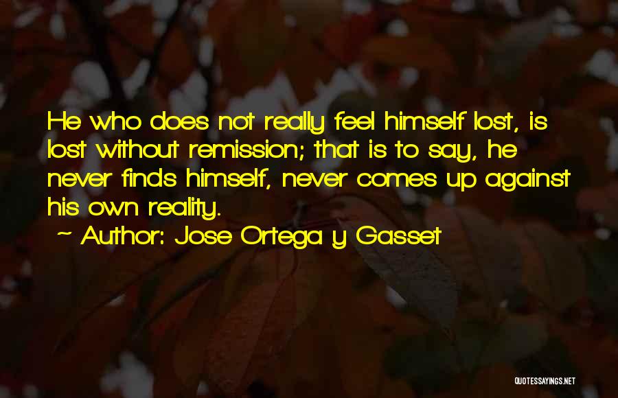 Feeling Really Lost Quotes By Jose Ortega Y Gasset